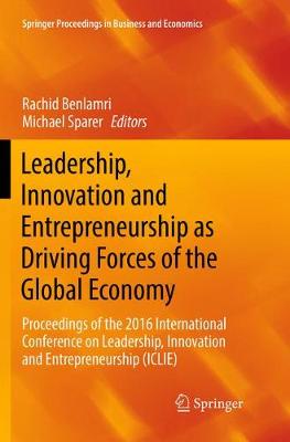 Leadership, Innovation and Entrepreneurship as Driving Forces of the Global  Economy: Proceedings of the 2016 International Conference on Leadership, Innovation  and Entrepreneurship (ICLIE) Softcover reprint of the original 1st ed. 2017