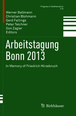 Arbeitstagung Bonn 2013: In Memory of Friedrich Hirzebruch Softcover reprint of the original 1st ed. 2016