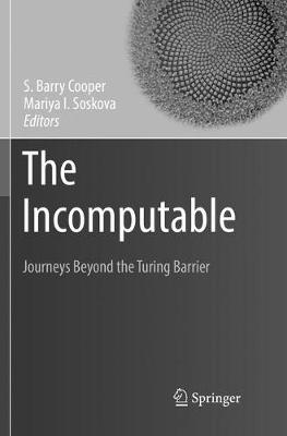 Incomputable: Journeys Beyond the Turing Barrier Softcover reprint of the original 1st ed. 2017