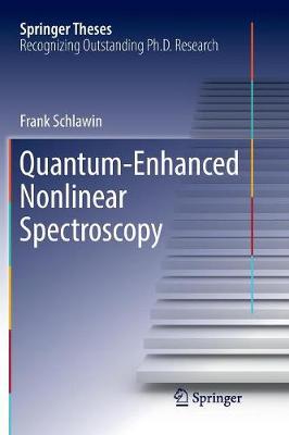 Quantum-Enhanced Nonlinear Spectroscopy Softcover reprint of the original 1st ed. 2017