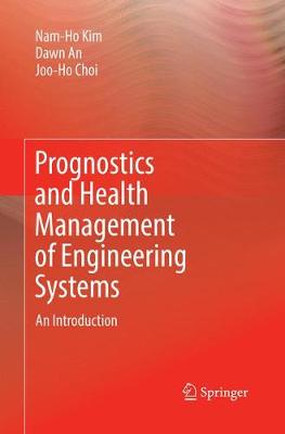 Prognostics and Health Management of Engineering Systems: An Introduction Softcover reprint of the original 1st ed. 2017