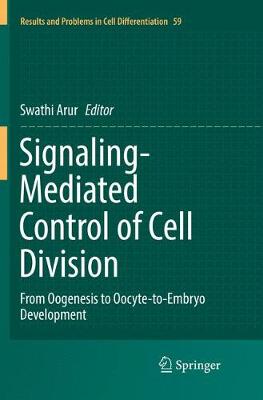 Signaling-Mediated Control of Cell Division: From Oogenesis to Oocyte-to-Embryo Development Softcover Reprint of the Original 1st 2017 ed.