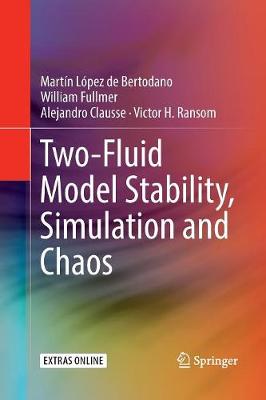Two-Fluid Model Stability, Simulation and Chaos Softcover reprint of the original 1st ed. 2017