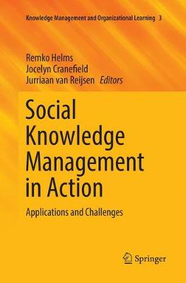 Social Knowledge Management in Action: Applications and Challenges Softcover reprint of the original 1st ed. 2017