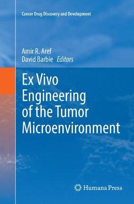 Ex Vivo Engineering of the Tumor Microenvironment Softcover reprint of the original 1st ed. 2017