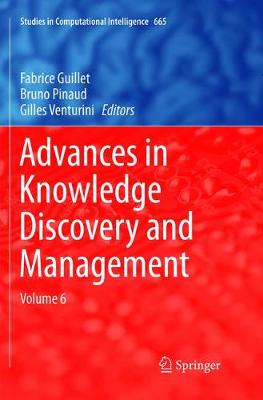 Advances in Knowledge Discovery and Management: Volume 6 Softcover reprint of the original 1st ed. 2017