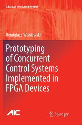 Prototyping of Concurrent Control Systems Implemented in FPGA Devices Softcover reprint of the original 1st ed. 2017