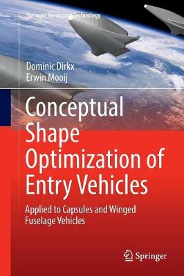 Conceptual Shape Optimization of Entry Vehicles: Applied to Capsules and Winged Fuselage Vehicles Softcover reprint of the original 1st ed. 2017
