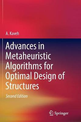 Advances in Metaheuristic Algorithms for Optimal Design of Structures Softcover reprint of the original 2nd ed. 2017