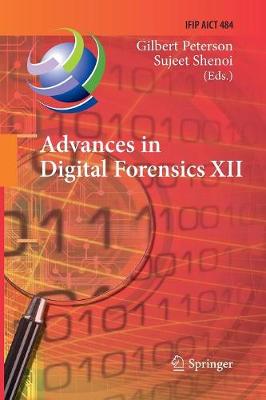 Advances in Digital Forensics XII: 12th IFIP WG 11.9 International Conference, New Delhi, January 4-6, 2016,  Revised Selected Papers Softcover reprint of the original 1st ed. 2016