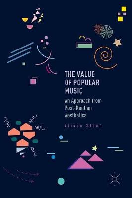 Value of Popular Music: An Approach from Post-Kantian Aesthetics Softcover reprint of the original 1st ed. 2016