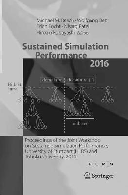 Sustained Simulation Performance 2016: Proceedings of the Joint Workshop on Sustained Simulation Performance,  University of Stuttgart (HLRS) and Tohoku University, 2016 Softcover reprint of the original 1st ed. 2016