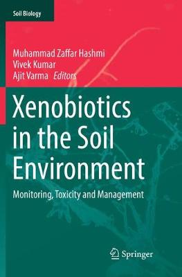 Xenobiotics in the Soil Environment: Monitoring, Toxicity and Management Softcover Reprint of the Original 1st 2017 ed.
