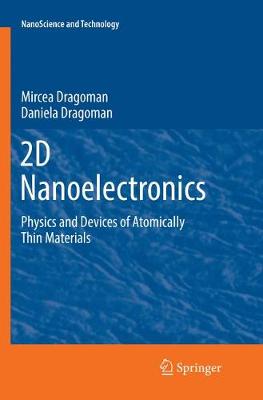 2D Nanoelectronics: Physics and Devices of Atomically Thin Materials Softcover reprint of the original 1st ed. 2017