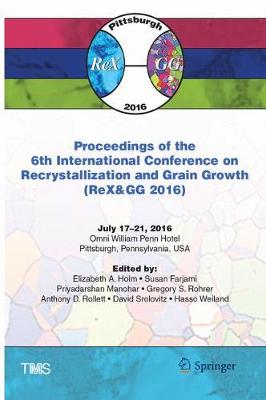 Proceedings of the 6th International Conference on Recrystallization and  Grain Growth (ReX&GG 2016) Softcover Reprint of the Original 1st 2016 ed.