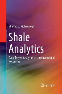 Shale Analytics: Data-Driven Analytics in Unconventional Resources Softcover reprint of the original 1st ed. 2017