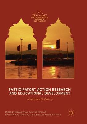Participatory Action Research and Educational Development: South Asian Perspectives Softcover reprint of the original 1st ed. 2017
