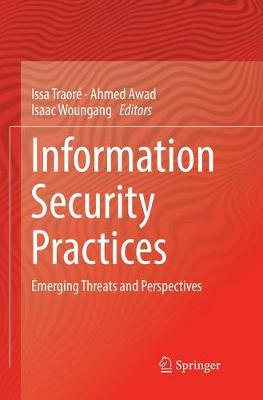 Information Security Practices: Emerging Threats and Perspectives Softcover reprint of the original 1st ed. 2017