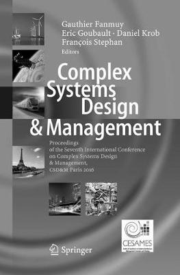 Complex Systems Design & Management: Proceedings of the Seventh International Conference on Complex Systems  Design & Management, CSD&M Paris 2016 Softcover reprint of the original 1st ed. 2017