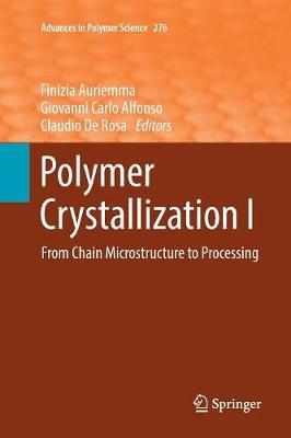 Polymer Crystallization I: From Chain Microstructure to Processing Softcover Reprint of the Original 1st 2017 ed.