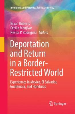 Deportation and Return in a Border-Restricted World: Experiences in Mexico, El Salvador, Guatemala, and Honduras Softcover reprint of the original 1st ed. 2017