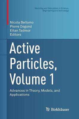 Active Particles, Volume 1: Advances in Theory, Models, and Applications Softcover reprint of the original 1st ed. 2017