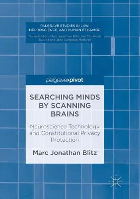 Searching Minds by Scanning Brains: Neuroscience Technology and Constitutional Privacy Protection Softcover reprint of the original 1st ed. 2017