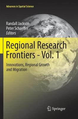 Regional Research Frontiers - Vol. 1: Innovations, Regional Growth and Migration Softcover reprint of the original 1st ed. 2017