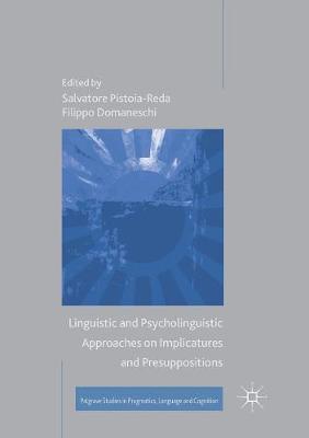 Linguistic and Psycholinguistic Approaches on Implicatures and Presuppositions Softcover reprint of the original 1st ed. 2017
