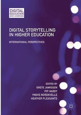 Digital Storytelling in Higher Education: International Perspectives Softcover reprint of the original 1st ed. 2017