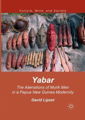 Yabar: The Alienations of Murik Men in a Papua New Guinea Modernity Softcover reprint of the original 1st ed. 2017