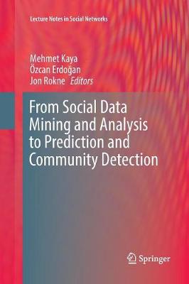 From Social Data Mining and Analysis to Prediction and Community Detection Softcover reprint of the original 1st ed. 2017