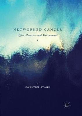 Networked Cancer: Affect, Narrative and Measurement Softcover reprint of the original 1st ed. 2017