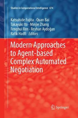 Modern Approaches to Agent-based Complex Automated Negotiation Softcover reprint of the original 1st ed. 2017