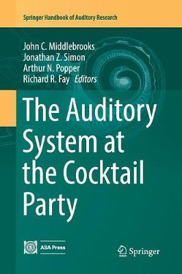 Auditory System at the Cocktail Party Softcover Reprint of the Original 1st 2017 ed.