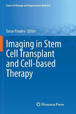Imaging in Stem Cell Transplant and Cell-based Therapy Softcover reprint of the original 1st ed. 2017