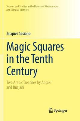 Magic Squares in the Tenth Century: Two Arabic Treatises by Ank and Bzjn Softcover reprint of the original 1st ed. 2017