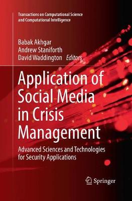 Application of Social Media in Crisis Management: Advanced Sciences and Technologies for Security Applications Softcover reprint of the original 1st ed. 2017