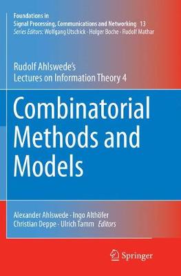 Combinatorial Methods and Models: Rudolf Ahlswedes Lectures on Information Theory 4 Softcover reprint of the original 1st ed. 2018