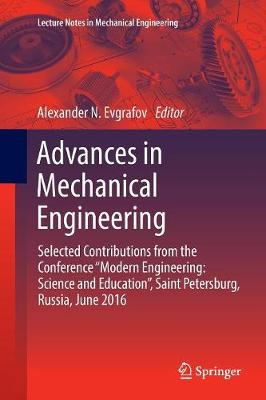 Advances in Mechanical Engineering: Selected Contributions from the Conference Modern Engineering: Science and  Education, Saint Petersburg, Russia, June 2016 Softcover reprint of the original 1st ed. 2017