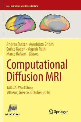 Computational Diffusion MRI: MICCAI Workshop, Athens, Greece, October 2016 Softcover reprint of the original 1st ed. 2017