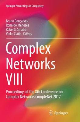 Complex Networks VIII: Proceedings of the 8th Conference on Complex Networks CompleNet 2017 Softcover reprint of the original 1st ed. 2017