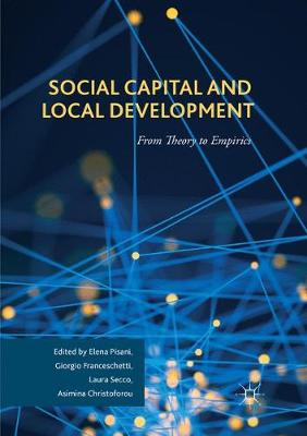 Social Capital and Local Development: From Theory to Empirics Softcover reprint of the original 1st ed. 2017