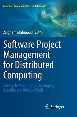Software Project Management for Distributed Computing: Life-Cycle Methods for Developing Scalable and Reliable Tools Softcover reprint of the original 1st ed. 2017