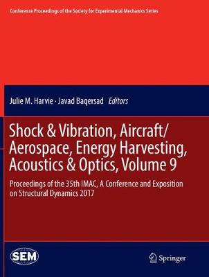 Shock & Vibration, Aircraft/Aerospace, Energy Harvesting, Acoustics &  Optics, Volume 9: Proceedings of the 35th IMAC, A Conference and Exposition on Structural  Dynamics 2017 Softcover reprint of the original 1st ed. 2017