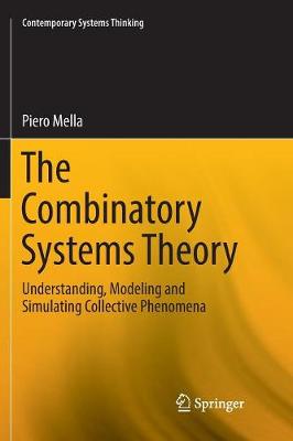 Combinatory Systems Theory: Understanding, Modeling and Simulating Collective Phenomena Softcover Reprint of the Original 1st 2017 ed.