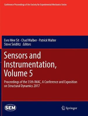 Sensors and Instrumentation, Volume 5: Proceedings of the 35th IMAC, A Conference and Exposition on Structural  Dynamics 2017 Softcover reprint of the original 1st ed. 2017