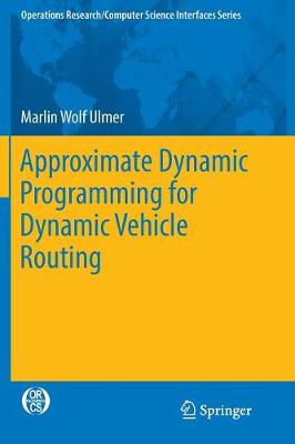 Approximate Dynamic Programming for Dynamic Vehicle Routing Softcover reprint of the original 1st ed. 2017