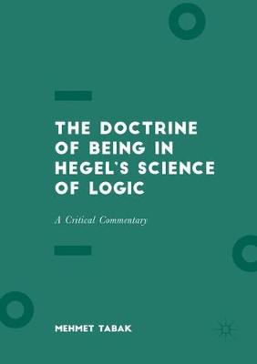 Doctrine of Being in Hegels Science of Logic: A Critical Commentary Softcover reprint of the original 1st ed. 2017