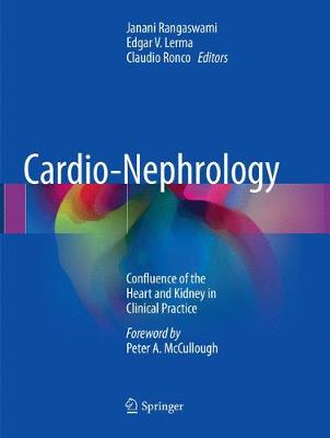 Cardio-Nephrology: Confluence of the Heart and Kidney in Clinical Practice Softcover reprint of the original 1st ed. 2017